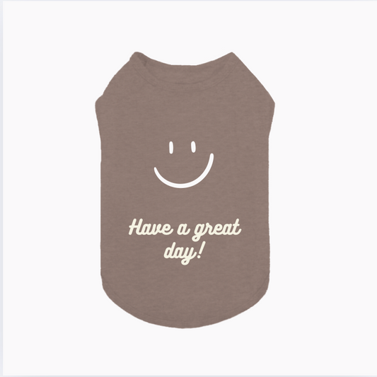 Pet Shirt "Have a great day! "- Brown